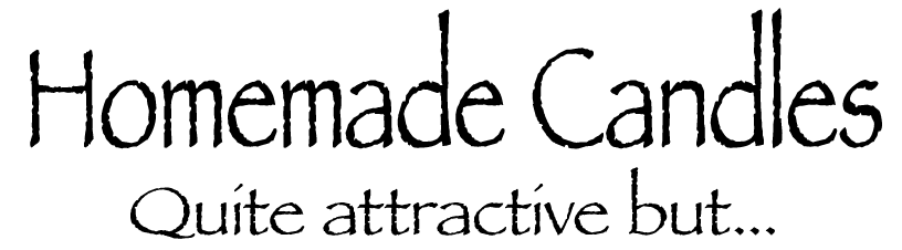 Homemade Candles: Quite attractive but...