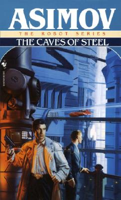 Caves of Steel, by Isaac Asimov