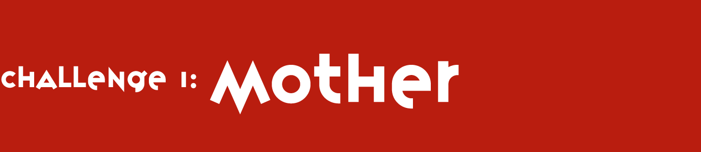 Challenge 1: Mother