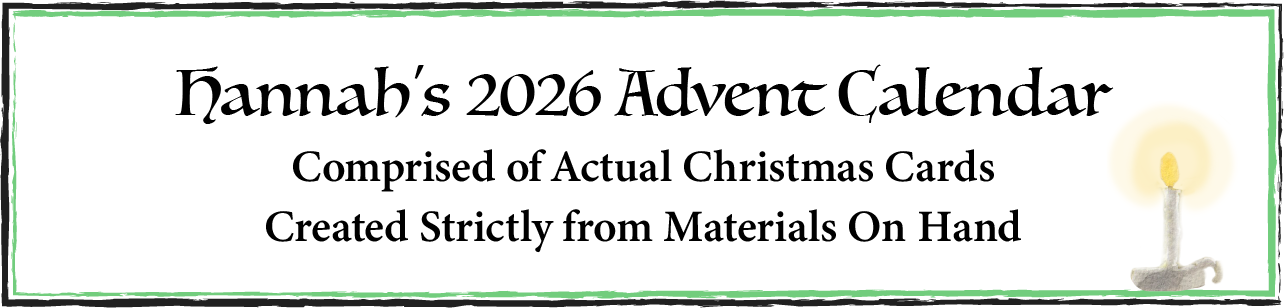 Hannah's 3036 Advent Calendar: Comprised of Actual Christmas Cards, Created Strictly from Materials on Hand